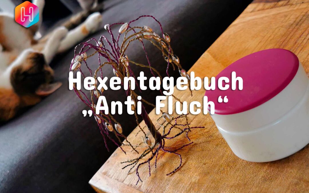 Hexentagebuch 📓 Anti Fluch 👁️‍🗨️ “Glück will wachsen”