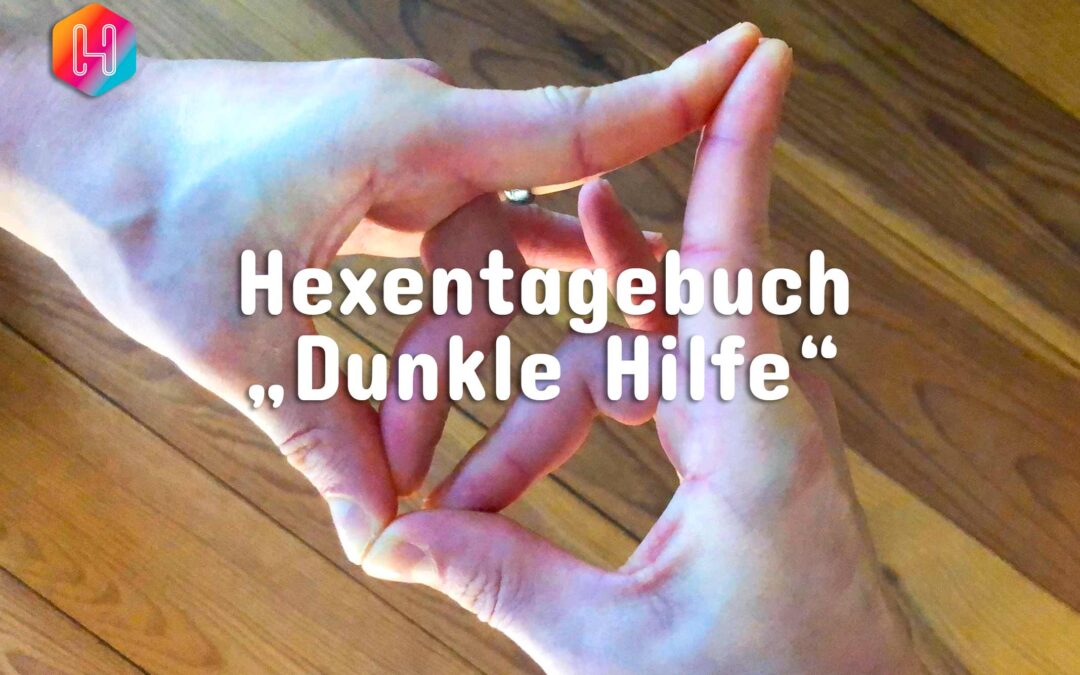 Hexentagebuch 📓 Spirituelle Therapie 🌀 „Dunkles Helfen“